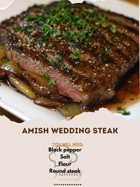 🥩✨ Experience the savory delight of Amish Wedding Steak—tender, flavorful, and perfect for a comforting dinner! 🍽️🌟 #AmishSteak #ComfortFood Amish Wedding Steak Ingredients: Round steak (1 lb) Flour (1/2 cup) Salt (1 tsp) Black pepper (1/2 tsp) Butter (2 tbsp) Onion, sliced (1) Beef broth (2 cups) Worcestershire sauce (1 tbsp) Fresh parsley, chopped (1 tbsp, for garnish) Instructions: Preheat oven to 350°F (175°C). Mix flour, salt, and pepper in a shallow dish. Coat steak in flour mixture... Wedding Steak, Amish Wedding, Cozy Fall Recipes, Comforting Dinner, Round Steak, Amish Recipes, Daily Recipes, Hearty Soups, Beef Broth