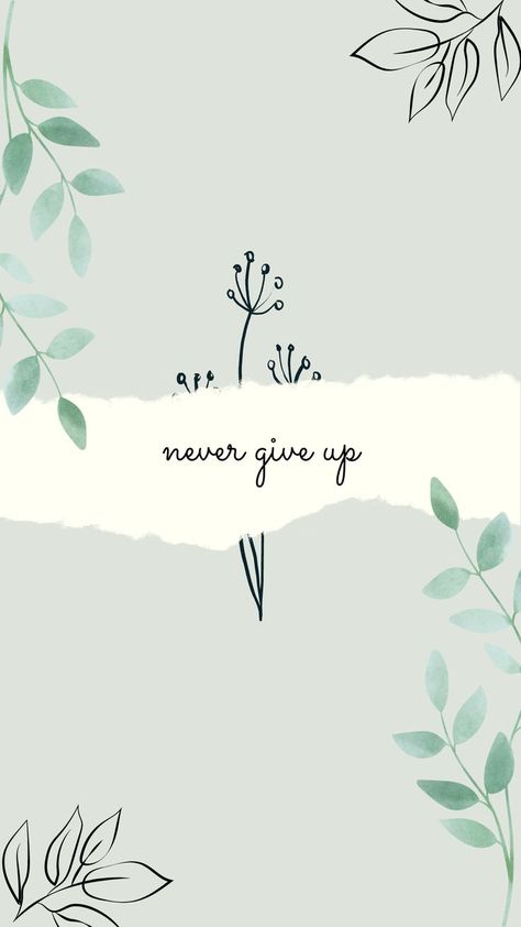 never give up wallpaper Motivational Wallpaper Iphone, Motivation Background, Green Aesthetic Tumblr, Up Wallpaper, Teach English To Kids, Inspirational Phone Wallpaper, Tiny Quotes, Positive Quotes Wallpaper, Aesthetic Captions