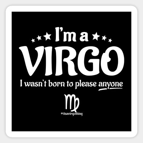 Virgo Stickers, Funny Virgo, Virgo Signs, Virgo Symbol, Virgo Man, Virgo Woman, Stars Graphic, Virgo Birthday, Virgo Traits