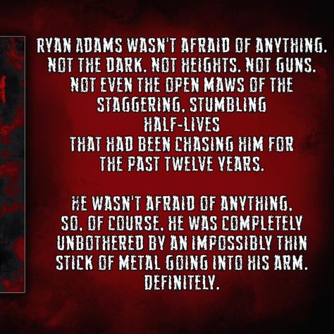 Ryan is a man, and he is hardcore, and he is a man, and he is tough, and he is a MAN, and he is NOT afraid of needles. #needles #phobia #excerpt #zombieapocalypse #zombiebook #book #comingsoon #newrelease #ryanadams #maleprotagonists #writing #writingcommunity Ryan Adams, Half Life, Writing Community, Not Afraid, Zombie Apocalypse, A Man, Writing, Instagram