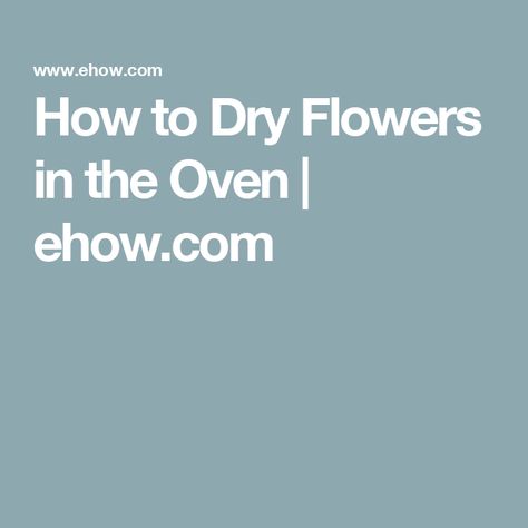 How to Dry Flowers in the Oven | ehow.com Drying Flowers In The Oven, Make Potpourri, How To Dry Flowers, Drying Flowers, Flower Flat, Dry Flowers, Baking Dish, Potpourri, The Oven