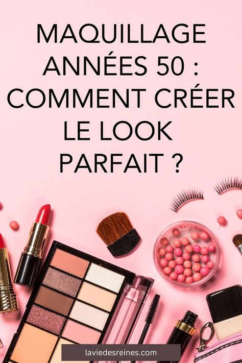 Maquillage années 50 : comment créer le look parfait ? Pin Up