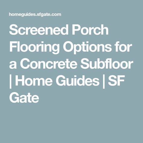 Screened Porch Flooring Options for a Concrete Subfloor | Home Guides | SF Gate Screened Porch Flooring Ideas, Screened Porch Flooring, Screened In Porch Flooring, Screened In Porch Flooring Ideas, Screen Porch Flooring, Screen Porch, Porch Flooring, Concrete Porch, Moroccan Mosaic