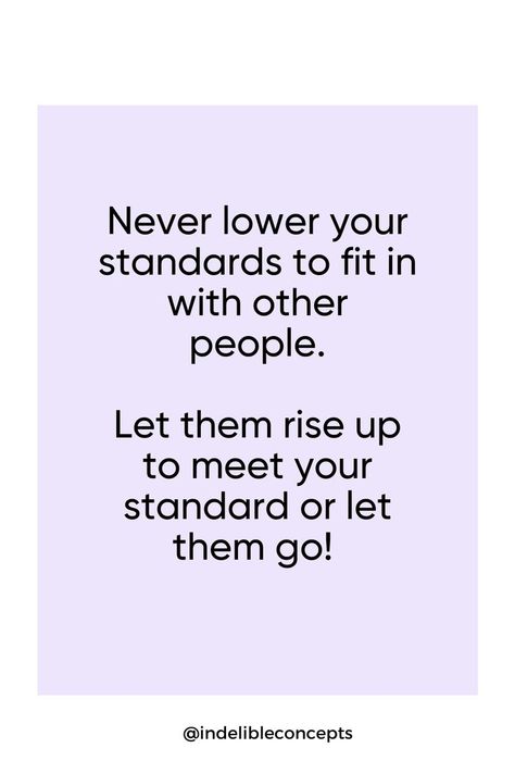 Don't be the person who lowers their standards for others. You don't need to fit in with people, you just need to stand out! #entrepreneurquote #mindset #success #motivational #rise Dont Be Intimidated Quotes, Never Lower Your Standards Quotes, Don't Fit In Quotes, Standards Quotes, Practicing Self Love, Know Your Worth, Let Them Go, Fav Quotes, Entrepreneur Motivation