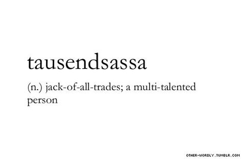 Many talents, can’t fit into the string on the label Jack Of All Trades Master Of None, Elf Language, Other Wordly, Interesting Words, Words Definitions, Unique Words Definitions, Jack Of All Trades, Uncommon Words, Fancy Words