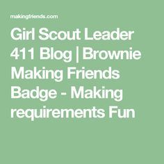 Girl Scout Leader 411 Blog | Brownie Making Friends Badge - Making requirements Fun Kaper Chart, Girl Scout Brownie Badges, Brownie Badges, Girl Scouts Brownies, Brownie Scouts, Girl Scout Badges, Daisy Scouts, Girl Scout Leader, Scout Activities