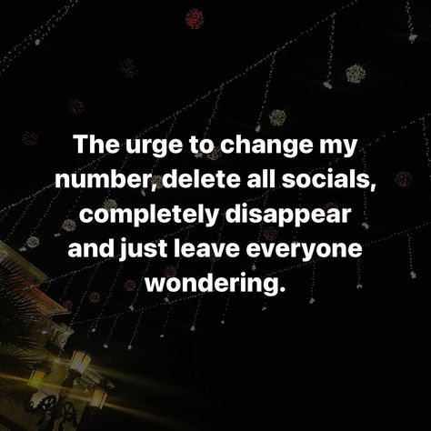 Wanna Disappear 🫠 How To Disappear Completely, Dissapearing Quotes I Want To, Discord Status, Just Disappear, How To Disappear, Some Thoughts, English Quotes, Thoughts Quotes, Positive Vibes