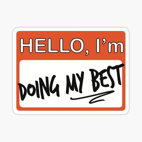 Hello, I'm Doing My Best Sticker Hello Im Sticker, Hello Sticker, Fashion Art Prints, Doing My Best, Wave Goodbye, Sticker Collection, Name Tags, Name Tag, Sticker Art