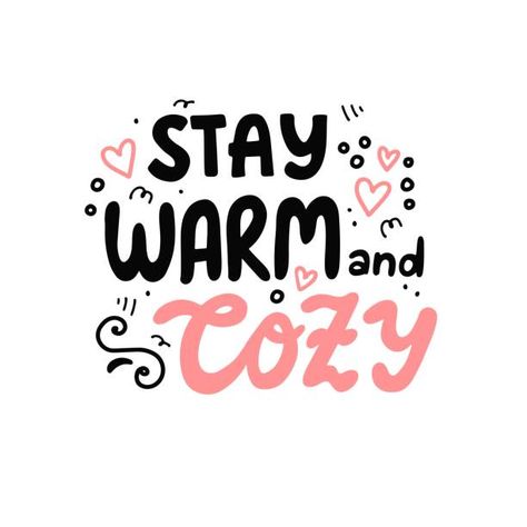 Stay Warm Quotes Funny, Stay Cozy Quotes, Stay Warm Quotes Cold Weather, Stay Warm Quotes, 3s Preschool, Funny Winter Quotes, Cold Weather Funny, Cold Weather Quotes, Bujo Quotes