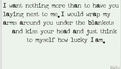 I want you next to me I Want Nothing, Soulmate Signs, Soul Mate Love, Soulmate Quotes, How Lucky Am I, Enjoy The Ride, Enjoy The Little Things, The Perfect Guy, Cute Love Quotes