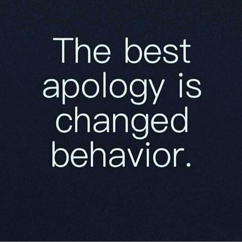 The Best Apology Is Changed Behavior Pictures, Photos, and Images for Facebook, Tumblr, Pinterest, and Twitter Intp, Quotable Quotes, Infj, True Words, School Teacher, Great Quotes, Wisdom Quotes, True Quotes, Charlie Brown