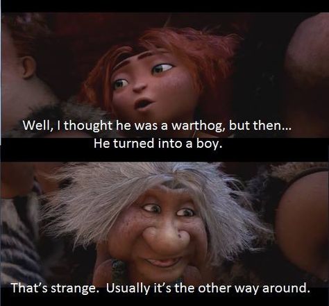 Croods funny quote about boys and warthogs. :) Boy Movie, The Croods, Cartoon Characters As Humans, Disney Theory, Movies For Boys, Funny Boy, Boy Quotes, Movie Buff, About Time Movie