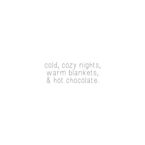 cold cozy nights Tumblr ❤ liked on Polyvore featuring words, text, phrase, quotes and saying Cold Night Quotes, Cold Nights Quotes, Cold Quotes Aesthetic, Winter Night Quotes, Winter Quotes Aesthetic, Breeze Quotes, Cozy Quotes, Cold Weather Quotes, Cold Quotes