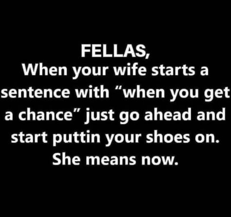 Funny Marriage, Marriage Humor, Hard Truth, Laugh At Yourself, Husband Quotes, Sarcastic Quotes Funny, Your Shoes, Sarcastic Humor, Dad Jokes