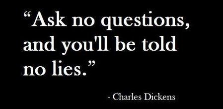 Ask Me No Questions Ill Tell You No Lies, Ask No Questions Hear No Lies, Charles Dickens, Ask Me, Dancing, Life Quotes, Cards Against Humanity, Quotes, Quick Saves