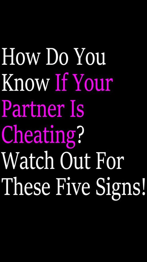 How Do You Know If Your Partner Is Cheating? – Watch Out For These Five Signs! Cheating Boyfriend, Dating Tips, How To Know, Knowing You, Did You Know, Make Your, Signs