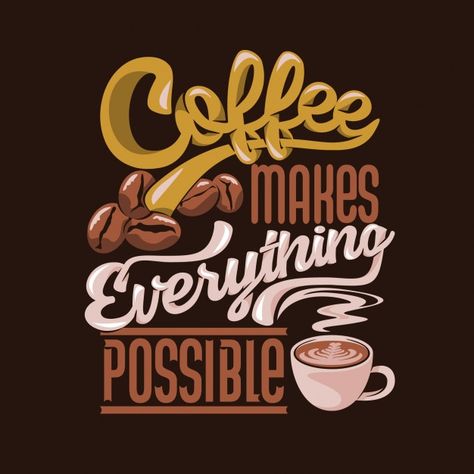 Coffee makes everything possible. Premiu... | Premium Vector #Freepik #vector #coffee #typography #quote #coffee-cup Coffee Slogans, Camping Drawing, Coffee Typography, Tipografi 3d, Funny Coffee Quotes, Coffee Art Print, Coffee Shop Logo, Coffee Wallpaper, Coffee Obsession