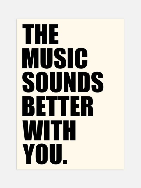 The Music Sounds Better With You poster with modern typography in black against a light cream background. Perfect for adding a statement to your walls. Printed on premium matte art paper with archival inks. Music Production Aesthetic, Posters Typography, Better With You, Typography Posters, Gig Poster, Uni Room, Poster Typography, Poster Music, Mindset Motivation