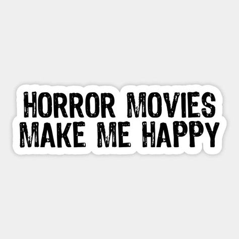 Horror Movies Make Me Happy Sticker Quote Typography Design, Horror Movie Quotes, Ipad Tutorials, Quote Typography, Happy Stickers, Quotes That Describe Me, Love Movie, Halloween Stickers, Typography Quotes