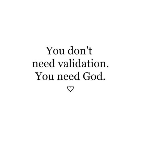 You don't need validation. You need God. ♡ Validation Quotes, Praise Quotes, I Need Jesus, Jesus Faith, Inspirational Bible Quotes, Bible Quotes Prayer, God Loves Me, Christian Quotes Inspirational, Bible Encouragement