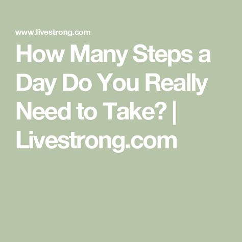 How Many Steps a Day Do You Really Need to Take? | Livestrong.com Steps Per Day, Lifting Workouts, Restless Leg Syndrome, Major Muscles, Fitness Experts, Disease Prevention, Calorie Intake, Do You Really, Regular Exercise