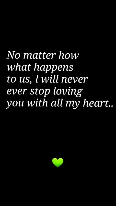 I'm never going to leave you.. Im Never Leaving You Quotes, I'll Never Leave You Quotes, I Thought We Were Friends, Soulmate Love Quotes, Sweet Love Quotes, Green Heart, Loving You, Love Quotes For Her, Love Yourself Quotes