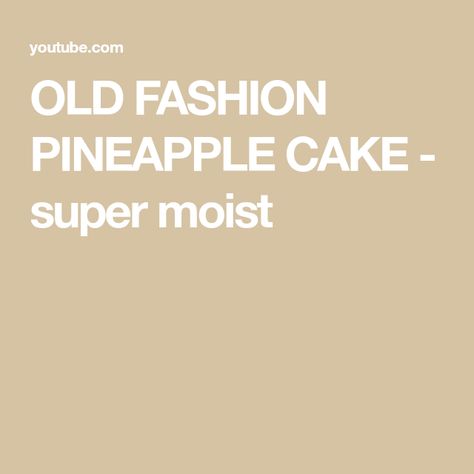 OLD FASHION PINEAPPLE CAKE - super moist Old Fashioned Pineapple Cake Recipe, Pineapple Cake Recipe, Pineapple Cake, Crushed Pineapple, Old Fashion, All Time, Old Fashioned, Flour, Cake Recipes