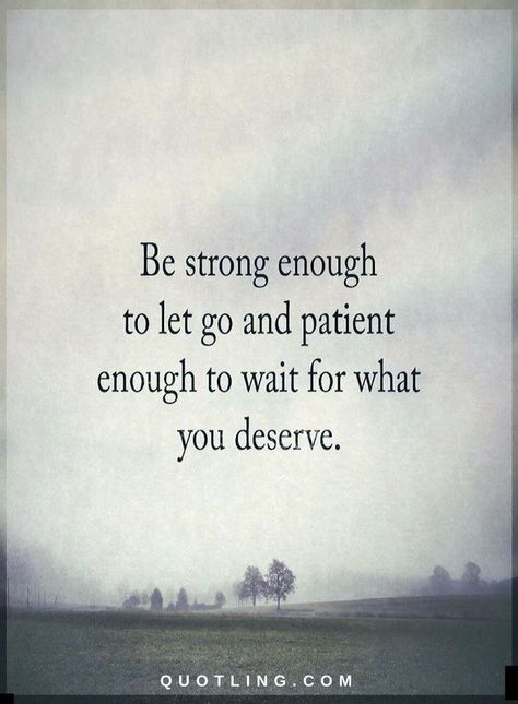 Quotes Be strong enough to let go and patient enough to wait for what you deserve. Chill Quotes, Yoga Quotes, Be Strong, Bruce Lee, A Quote, Bob Marley, Note To Self, Let Go, Eminem