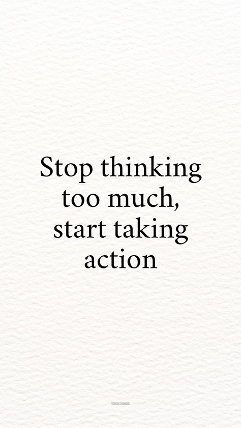 Taking Action Quotes, Best Twitter Quotes, Over Thinking Quotes, Stop Dreaming Start Doing, Work Hard Quotes, Thinking Too Much, Positive Books, Action Quotes, Stop Overthinking