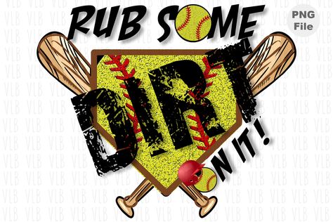 Rub Some Dirt On It, Sport Design, Softball Mom, Cut Canvas, Graphic Editing, Wood Background, Sports Design, Sublimation Png, One Design