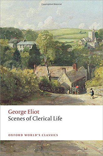 The Best George Eliot Books - Scenes of Clerical Life by George Eliot George Eliot Books, University Of Liverpool, George Eliot, Oxford University Press, The Rev, English Literature, Literary Fiction, Kindle Reading, Small Towns