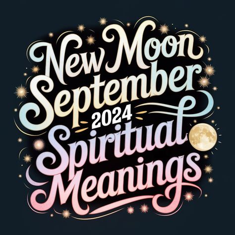 New Moon September 2024 :12 Spiritual Meanings to Know New Moon September, September Moon, Luna Moon, Super Moon, September 21, Spiritual Meaning, September 2024, The Shadows, New Moon