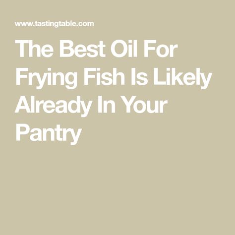 The Best Oil For Frying Fish Is Likely Already In Your Pantry Best Oil For Frying, Frying Fish, Crispy Fish, Fish Varieties, Crispy French Fries, Battered Fish, Watchful Eye, Deep Frying, Cooking Oils