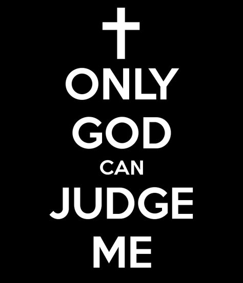 Only God Can Judge Me | Courageous Christian Father Judge Quotes, Only God Can Judge Me, Niece Quotes, Me Wallpaper, Falling In Love Quotes, God Can, Judge Me, In God We Trust, Wallpaper Free