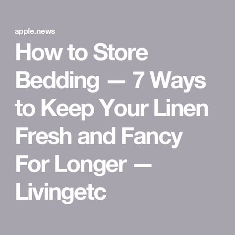 How to Store Bedding — 7 Ways to Keep Your Linen Fresh and Fancy For Longer — Livingetc Store Bedding, How To Store, Apartment Ideas, Apartment, Bedroom, Bed, Flat Ideas