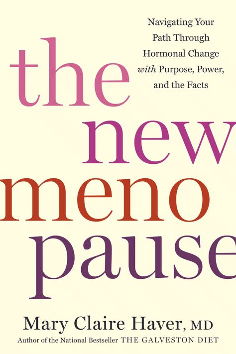 Coming Spring 2024! The New Menopause by Mary Claire Haver, MD The Galveston Diet, Mary Claire Haver, Galveston Diet, Self Advocacy, Hormone Replacement, Hormonal Changes, Life Stages, Cardiovascular Disease, Alzheimers