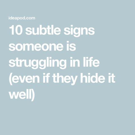 10 subtle signs someone is struggling in life (even if they hide it well) How To Help Someone Struggling, Work Strategies, Struggles In Life, Sometimes People, Slow Internet, Jumping To Conclusions, Smooth Sailing, Hygiene Routine, Small Acts Of Kindness