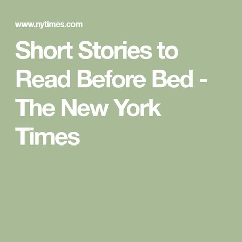 Short Stories to Read Before Bed - The New York Times Books To Read Before Bed, Read Before Bed, Short Stories To Read, Stories To Read, Reading Stories, Before Bed, Ny Times, The New York Times, Short Stories