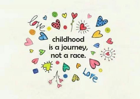 Childhood is a journey, not a race <3 Preschool Quotes, Childhood Quotes, Play Quotes, Classroom Quotes, Teaching Quotes, Something To Remember, Learning Quotes, Teacher Quotes, Childhood Education