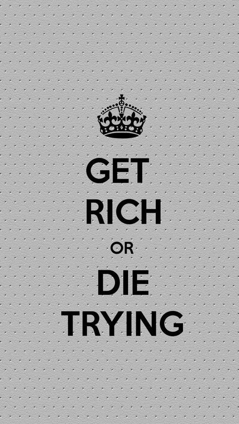 Get rich or die trying wallpaper Get Rich Or Die Trying Wallpaper, Time Is Money Wallpaper, Trying Wallpaper, Get Rich Or Die Trying Tattoo, Trying Quotes, Get Rich Or Die Trying, Motivational Wallpaper Iphone, Try Quotes, Youtube Secrets