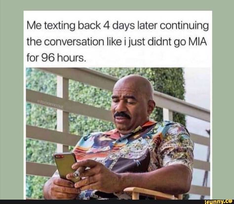 Me texting back 4 days later continuing the conversation like ijust didnt go MIA for 96 hours. – popular memes on the site iFunny.co Insta Memes, Workplace Humor, Funny Memes About Life, Prince Of Persia, Nursing Memes, Medical Humor, Work Memes, Memes Humor, Life Memes