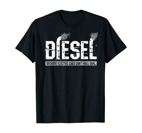 Rolling Coal, Truck Shirts, Navy Seals, Diesel Trucks, Shirts For Men, Electric Cars, Types Of Shirts, Branded T Shirts, Long Sweatshirt