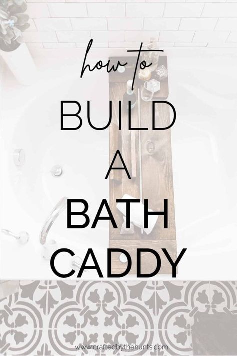 Make This Stunning Bath Tray in 8 Simple Steps - Crafted by the Hunts Bath Caddy Diy, Bathtub Board, Bath Tray Caddy, Bathtub Table, Diy Bathtub, Bath Board, Tub Tray, Bath Caddies, Stand Alone Tub