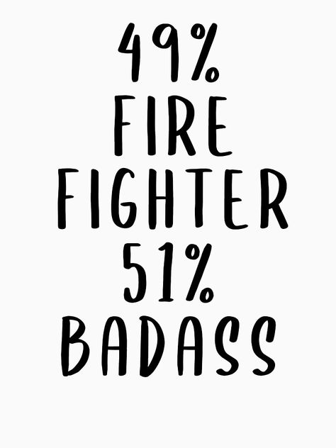 Every great firefighter is bad ass, show love to your favorite firefighter in the world. Suitable for firefighter birthday and Christmas gift. Firefighters Daughter, Fire Quotes, Firefighter Birthday, Firefighter Quotes, Drinking Quotes, Fire Fighter, Show Love, Daughter Quotes, Boss Babe