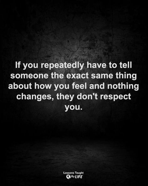 They Dont Respect You Quotes, No Respect Quotes People, You Dont Respect Me, I Don’t Matter To You Quotes, No Respect, No Respect Quotes Relationships, You Don't Respect Me Quotes, When You Don’t Matter Quotes, When You Realize You Dont Matter To Him