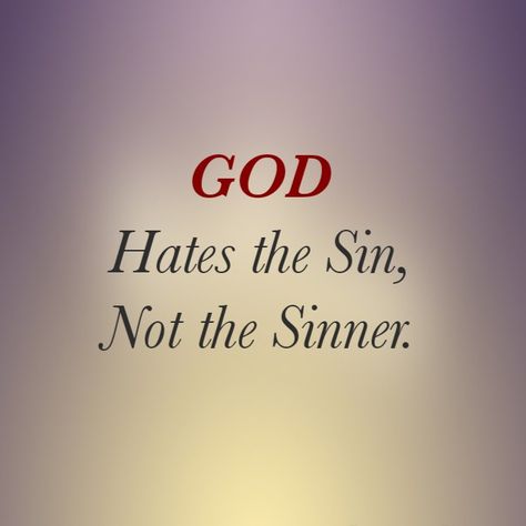 Love The Sinner Hate The Sin, Christian Core, Sin Quotes, Godly Inspiration, Godly Things, Red Quotes, The Sinner, Rare Quote, Biblical Encouragement