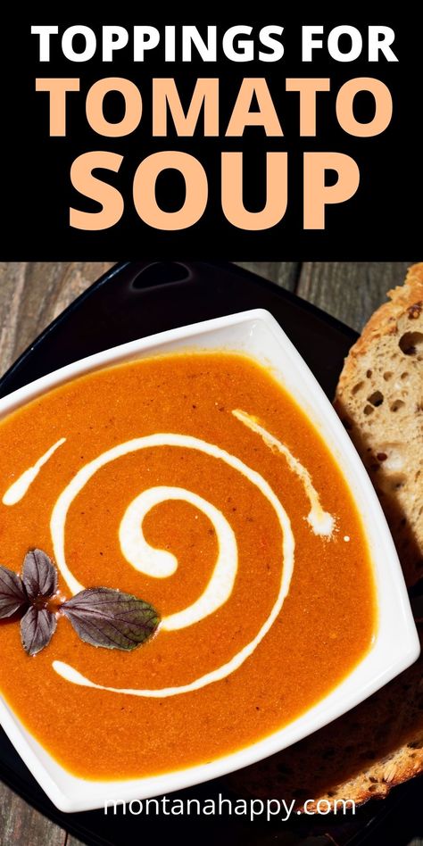 THE BEST Toppings for Tomato Soup | Montana Happy Tomato Soup Meal Ideas, Tomato Soup With Bread, Easy Tomato Based Soups, Soup Dinner Ideas, Tomatoe Soup From Garden Tomatoes, Basic Tomato Soup, Spring Drink Recipes, Homestyle Recipes, Tomato Bisque Recipe