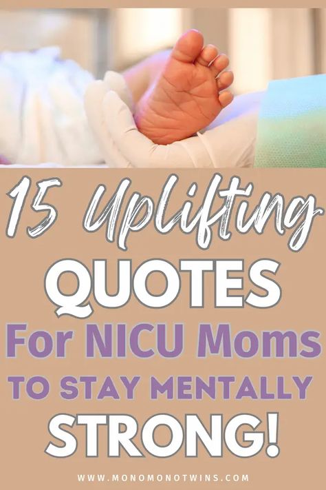 15 Uplifting Quotes for A NICU Mom To Stay Positive and Strong Nicu Mom Quotes, Preemie Baby Quotes, Preemie Mom Quotes, Nicu Babies Quotes, Nicu Quotes, Preemie Quotes, Nicu Mom, Newborn Activities, Sick Quotes