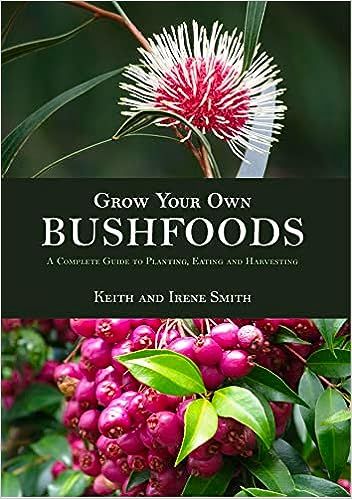 Grow Your Own Bushfoods: A Complete Guide to Planting, Eating and Harvesting: Smith, Keith and Irene: 9781864364590: Amazon.com: Books Plants Guide, Bush Tucker, Bush Garden, Primary Science, Native Plant Gardening, Native Australians, Australian Plants, Australian Bush, Gifted Education