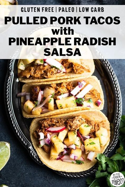 Gluten Free Pulled Pork, Pork Tacos With Pineapple, Paleo Pulled Pork, Radish Salsa, Low Carb Pulled Pork, Pulled Pork Tacos Recipe, Tacos With Pineapple Salsa, Tacos With Pineapple, Healthy Taco Recipes